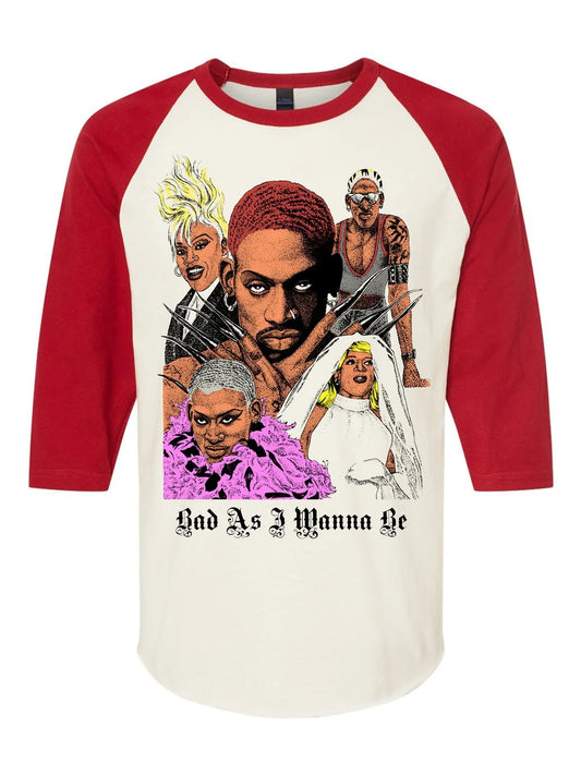 BAD AS I WANNA BE - RAGLAN